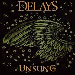Delays Unsung
