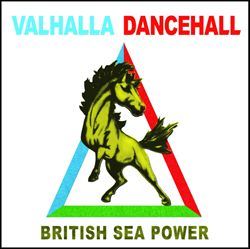 British Sea Power Valhalla Dancehall